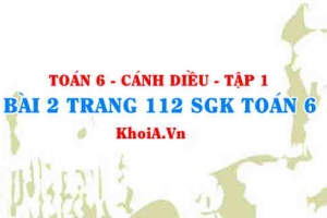 Bài 2 trang 112 SGK Toán 6 tập 1 Cánh Diều